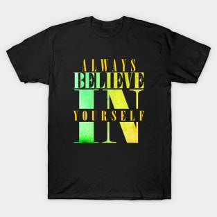 Always believe in your self T-Shirt